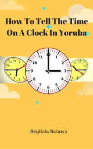 Reviewers wanted for children's book How To Tell The Time On A Clock In Yoruba by Segilola Salami
