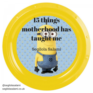 15 things motherhood has taught me #NoWomanLeftBehind