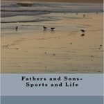 Fathers and Sons-Sports and Life by Keith Guernsey