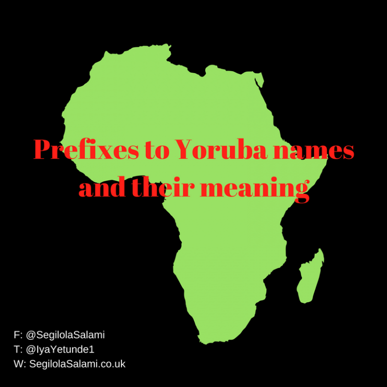 Prefixes to Yoruba names and their meaning Segilola Salami