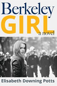 preview of Berkeley Girl: A Young Woman's Journey Through the Chaos of the 60's Kindle Edition by Elisabeth Potts (Author)