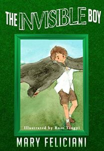What does it feel like to be invisible at school? The Invisible Boy Kindle Edition by Mary Feliciani (Author), Rose Tingyi (Illustrator)
