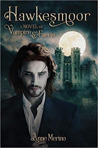 book cover Hawkesmoor, A Novel of Vampire and Faerie by Anne Merino